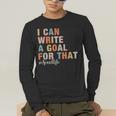 Special Education I Can Write A Goal For That Sped Teacher Men's Long Sleeve T-Shirt, funny gift Special Education I Can Write A Goal For That Sped Teacher Men's Long Sleeve T-Shirt, funny gift