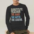 Substitute Teacher Man The Myth The Legend Appreciation Day Men's Long Sleeve T-Shirt, funny gift Substitute Teacher Man The Myth The Legend Appreciation Day Men's Long Sleeve T-Shirt, funny gift
