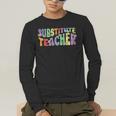 Substitute Teacher Women Back To School Substitute Teacher Men's Long Sleeve T-Shirt, funny gift