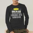 Super Language Arts Teacher Have No Fear T-Shirt Men's Long Sleeve T-Shirt, funny gift
