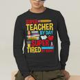 Super Teacher By Day Super Tired By Night Superhero Teacher Men's Long Sleeve T-Shirt, funny gift Super Teacher By Day Super Tired By Night Superhero Teacher Men's Long Sleeve T-Shirt, funny gift