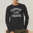 Support Live Theatre Drama Club Actor Actress Drama Teacher Men's Long Sleeve T-Shirt, funny gift Support Live Theatre Drama Club Actor Actress Drama Teacher Men's Long Sleeve T-Shirt, funny gift