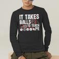 It Takes Balls To Teach Pe Teacher Chaos Coordinator US Flag Men's Long Sleeve T-Shirt, funny gift It Takes Balls To Teach Pe Teacher Chaos Coordinator US Flag Men's Long Sleeve T-Shirt, funny gift