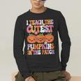 I Teach The Cutest Pumpkins Halloween Fall Teacher Women Men's Long Sleeve T-Shirt, funny gift I Teach The Cutest Pumpkins Halloween Fall Teacher Women Men's Long Sleeve T-Shirt, funny gift