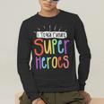 I Teach Future Superheroes Teacher Teaching Men's Long Sleeve T-Shirt, funny gift