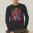 Teach Like It'S A Fiesta Teachers Sombrero Cinco De Mayo Men's Long Sleeve T-Shirt, funny gift