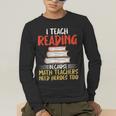 I Teach Reading Because Math Teachers Need Heroes Too Men Women Men's Long Sleeve T-Shirt, funny gift I Teach Reading Because Math Teachers Need Heroes Too Men Women Men's Long Sleeve T-Shirt, funny gift