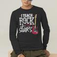 I Teach Rock Stars Music Teacher Guitar Player Men's Long Sleeve T-Shirt, funny gift I Teach Rock Stars Music Teacher Guitar Player Men's Long Sleeve T-Shirt, funny gift