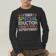 I Teach Special Education SPED Special Education Teacher For Men Women Men's Long Sleeve T-Shirt, funny gift I Teach Special Education SPED Special Education Teacher For Men Women Men's Long Sleeve T-Shirt, funny gift
