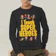 I Teach Super Heroes Comic Book Hero Teacher School Men's Long Sleeve T-Shirt, funny gift I Teach Super Heroes Comic Book Hero Teacher School Men's Long Sleeve T-Shirt, funny gift
