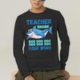 Teacher Shark Do Your Work Men's Long Sleeve T-Shirt, funny gift Teacher Shark Do Your Work Men's Long Sleeve T-Shirt, funny gift