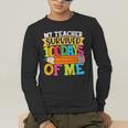 My Teacher Survived 100 Days Of Me 100th Day Of School Kids Men's Long Sleeve T-Shirt, funny gift My Teacher Survived 100 Days Of Me 100th Day Of School Kids Men's Long Sleeve T-Shirt, funny gift
