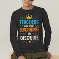 Teachers Are JUST Superheroes Fun School Men's Long Sleeve T-Shirt, funny gift Teachers Are JUST Superheroes Fun School Men's Long Sleeve T-Shirt, funny gift