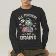 Teachers Love Brains Tee-Shirt Men Women Halloween Teacher Men's Long Sleeve T-Shirt, funny gift