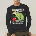 Teachersaurus Rex Dinosaur Like A Normal Teacher Saurus Men's Long Sleeve T-Shirt, funny gift