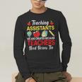 Teaching Assistant Because Teachers Need Heroes Too Cute Men's Long Sleeve T-Shirt, funny gift Teaching Assistant Because Teachers Need Heroes Too Cute Men's Long Sleeve T-Shirt, funny gift