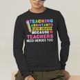 Teaching Assistants Were Create Because Teacher Needs Heroes Men's Long Sleeve T-Shirt, funny gift Teaching Assistants Were Create Because Teacher Needs Heroes Men's Long Sleeve T-Shirt, funny gift