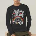 Teaching Tiny Humans Big Things I Teacher Men's Long Sleeve T-Shirt, funny gift Teaching Tiny Humans Big Things I Teacher Men's Long Sleeve T-Shirt, funny gift
