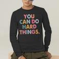 Test Day Teacher You Can Do Hard Things Women Kids Men's Long Sleeve T-Shirt, funny gift Test Day Teacher You Can Do Hard Things Women Kids Men's Long Sleeve T-Shirt, funny gift