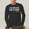 I Tie Shoelaces For a Living Elementary PE Teacher Men's Long Sleeve T-Shirt, funny gift I Tie Shoelaces For a Living Elementary PE Teacher Men's Long Sleeve T-Shirt, funny gift