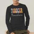 Toddler Teacher Retro Groovy Women Happy First Day Of School Men's Long Sleeve T-Shirt, funny gift