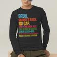 Vintage Bruh We Back No Cap Bruh We'Re Back Student Teacher Men's Long Sleeve T-Shirt, funny gift