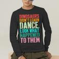 Vintage Dinosaurs Didn't Learn Dance Dance Teacher Men's Long Sleeve T-Shirt, funny gift Vintage Dinosaurs Didn't Learn Dance Dance Teacher Men's Long Sleeve T-Shirt, funny gift