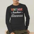 Vintage Teacher Knows More Than She Says Outfit Definition Men's Long Sleeve T-Shirt, funny gift