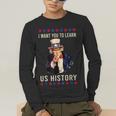 I Want You To Learn US History American Teacher School For Men Women Men's Long Sleeve T-Shirt, funny gift