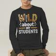 Wild About My Students School Teachers And Students Men's Long Sleeve T-Shirt, funny gift Wild About My Students School Teachers And Students Men's Long Sleeve T-Shirt, funny gift
