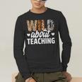 Wild About Teaching Teacher Teaching Back To School Men's Long Sleeve T-Shirt, funny gift Wild About Teaching Teacher Teaching Back To School Men's Long Sleeve T-Shirt, funny gift