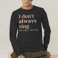 Women I Don't Always Sing Oh Wait Yes I Do Music Teacher Men's Long Sleeve T-Shirt, funny gift Women I Don't Always Sing Oh Wait Yes I Do Music Teacher Men's Long Sleeve T-Shirt, funny gift