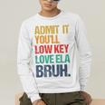 Admit It You Low Key Love ELA Bruh First Day School Teacher Men's Long Sleeve T-Shirt, funny gift Admit It You Low Key Love ELA Bruh First Day School Teacher Men's Long Sleeve T-Shirt, funny gift