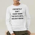 Back To School Teacher Outfit I Definitely Don't Count Down Holiday Break Lie Party Men's Long Sleeve T-Shirt, funny gift Back To School Teacher Outfit I Definitely Don't Count Down Holiday Break Lie Party Men's Long Sleeve T-Shirt, funny gift