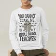 You Cannot Scare Me I'm A Middle School Teacher Halloween Men's Long Sleeve T-Shirt, funny gift You Cannot Scare Me I'm A Middle School Teacher Halloween Men's Long Sleeve T-Shirt, funny gift