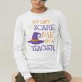 You Can't Scare Me I'm A Teacher Men's Long Sleeve T-Shirt, funny gift You Can't Scare Me I'm A Teacher Men's Long Sleeve T-Shirt, funny gift