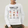 Daycare Preschool Infant Teacher Thing I Do In The Classroom Men's Long Sleeve T-Shirt, funny gift