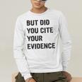 English Teacher But Did You Cite Your Evidence Men's Long Sleeve T-Shirt, funny gift