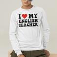 I Love My English Teacher Heart English Language Teachers For Men Women Kids Men's Long Sleeve T-Shirt, funny gift