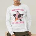 Man I Feel Like A Teacher Retro Western Country Cowgirl Men's Long Sleeve T-Shirt, funny gift Man I Feel Like A Teacher Retro Western Country Cowgirl Men's Long Sleeve T-Shirt, funny gift