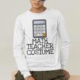 Math Teacher Costume Tshirt Halloween High School Calculator Men's Long Sleeve T-Shirt, funny gift