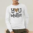 You Matter Leopard Print Teacher Kind Counselor Kindness Men's Long Sleeve T-Shirt, funny gift You Matter Leopard Print Teacher Kind Counselor Kindness Men's Long Sleeve T-Shirt, funny gift