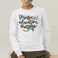 Music Education Matters Music Teacher Appreciation Women Men's Long Sleeve T-Shirt, funny gift Music Education Matters Music Teacher Appreciation Women Men's Long Sleeve T-Shirt, funny gift