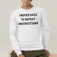 I Never Have To Repeat Instructions Teacher Lie Party Men's Long Sleeve T-Shirt, funny gift I Never Have To Repeat Instructions Teacher Lie Party Men's Long Sleeve T-Shirt, funny gift