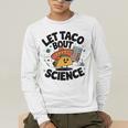 Lets Tacos Bout Science Scientist Teacher Men's Long Sleeve T-Shirt, funny gift Lets Tacos Bout Science Scientist Teacher Men's Long Sleeve T-Shirt, funny gift