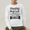 Teacher Off Duty Promoted To Stay At Home Dog Mom Tshirt Men Women Men's Long Sleeve T-Shirt, funny gift