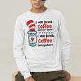 Teaching I Will Drink Coffee Here Or There Teacher Men's Long Sleeve T-Shirt, funny gift Teaching I Will Drink Coffee Here Or There Teacher Men's Long Sleeve T-Shirt, funny gift