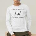 I Want To Be A Schwa It's Never Stressed Reading Teacher For Men Girls Kids Men's Long Sleeve T-Shirt, funny gift