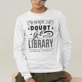 When In Doubt Go To The Library Teacher Vintage Book Lovers Men's Long Sleeve T-Shirt, funny gift When In Doubt Go To The Library Teacher Vintage Book Lovers Men's Long Sleeve T-Shirt, funny gift