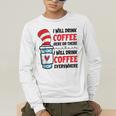 I Will Drink Coffee Here Or There Funny Teacher Teaching Men Women Girls Kids Men's Long Sleeve T-Shirt, funny gift